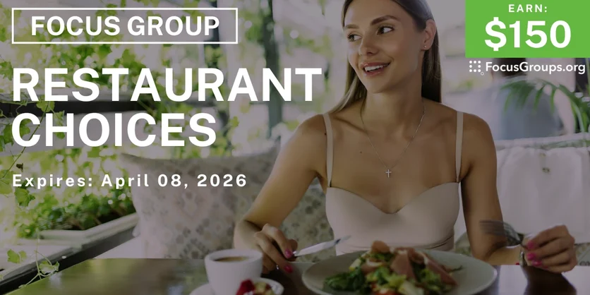 Focus Group on Restaurant Choices - $150 - $150 - 03/25/2026