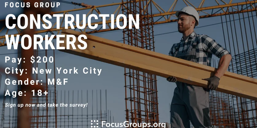 Focus Group for Construction Workers in NYC - $200 - 09/20/2023
