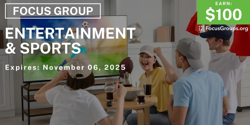 Focus Group on Entertainment & Sports - $100 - $100 - 10/27/2025