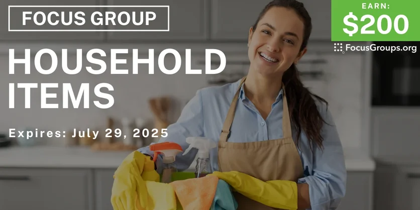 Focus Group on Household Items - $200 - 07/17/2025