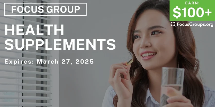 Focus Group on Health Supplements - $100-$400 - 03/07/2025