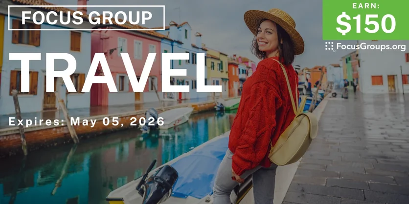 Focus Group on Travel - $150 - $150 - 04/22/2026