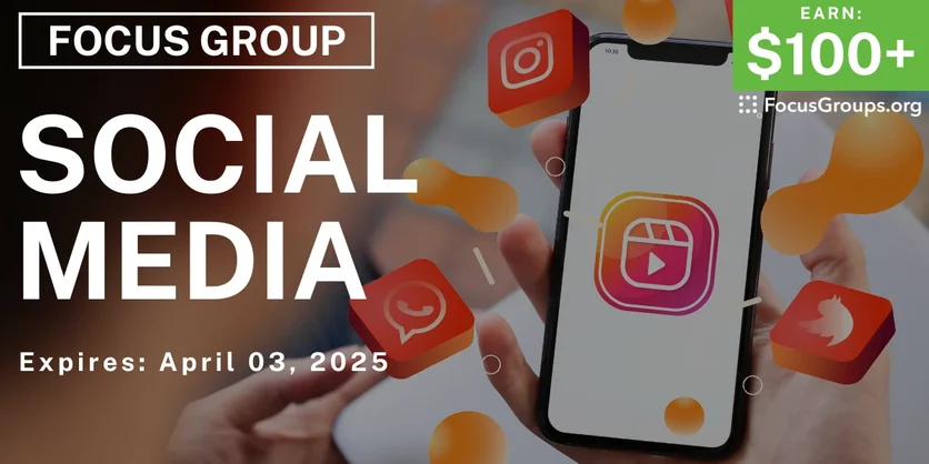 Focus Group on Social Media - $100+ - 03/19/2025