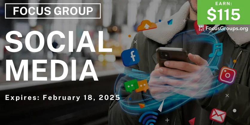 Focus Group on Social Media - $115 - 02/06/2025