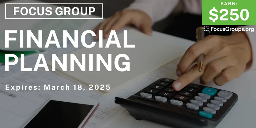 Focus Group in Chicago on Financial Planning - $250 - 02/28/2025