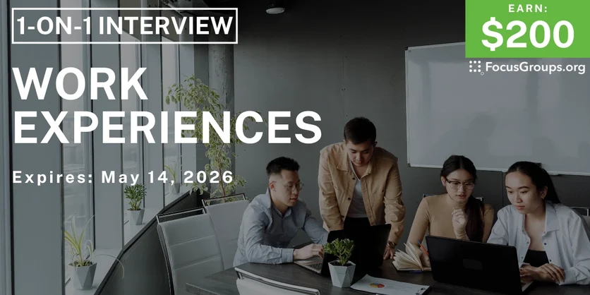 Research Study on Work Experiences - $200 - $200 - 05/11/2026