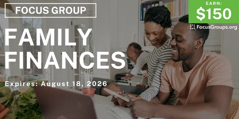 Focus Group on Family Finances - $150 - $150 - 08/05/2026