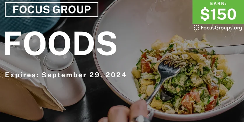 Focus Group on Foods - $150 - 09/09/2024