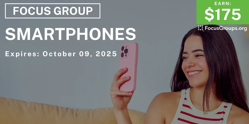 Focus Group in Illinois & California on Smartphones - $175 - $175 - 08/28/2025