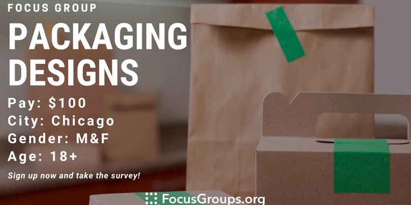 Focus Group on Packaging Designs in Chicago - $100 - 12/02/2023