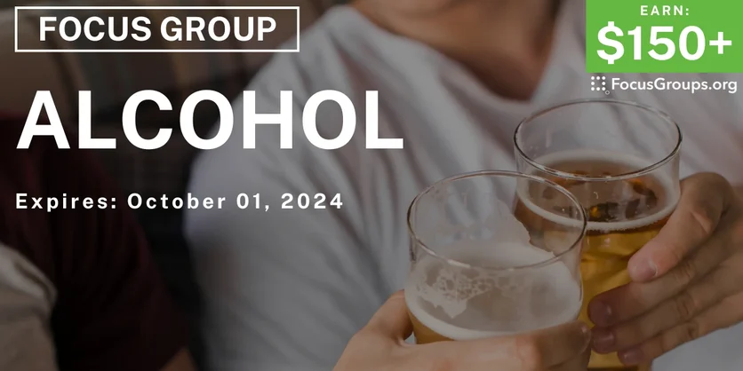 Focus Group in Houston on Alcohol - $150- $175 - 09/13/2024