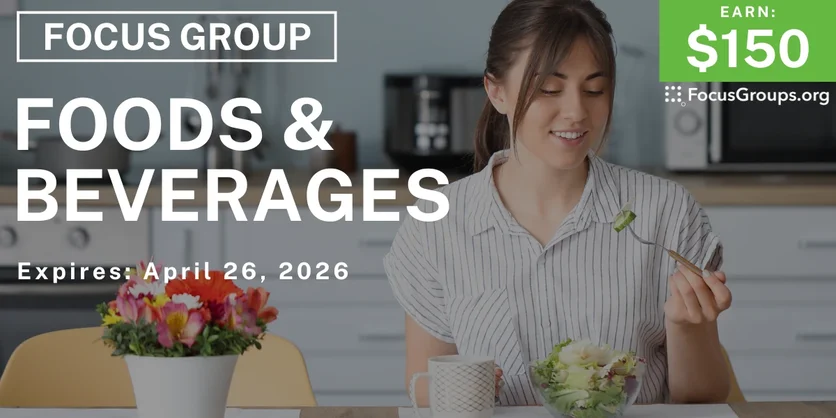 Foods & Beverages Focus Group - $150 - $150 - 04/14/2026