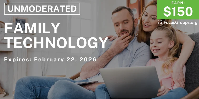Research Study on Family Technology - $150 - $150 - 02/10/2026