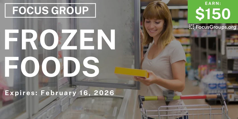 Focus Group in Boston on Frozen Foods - $150 - $150 - 02/09/2026
