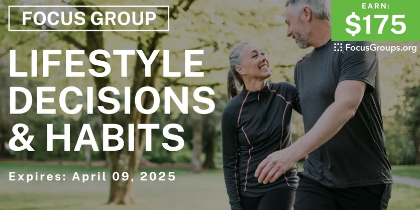 Focus Group on Lifestyle Decisions & Habits - $175 - 03/26/2025