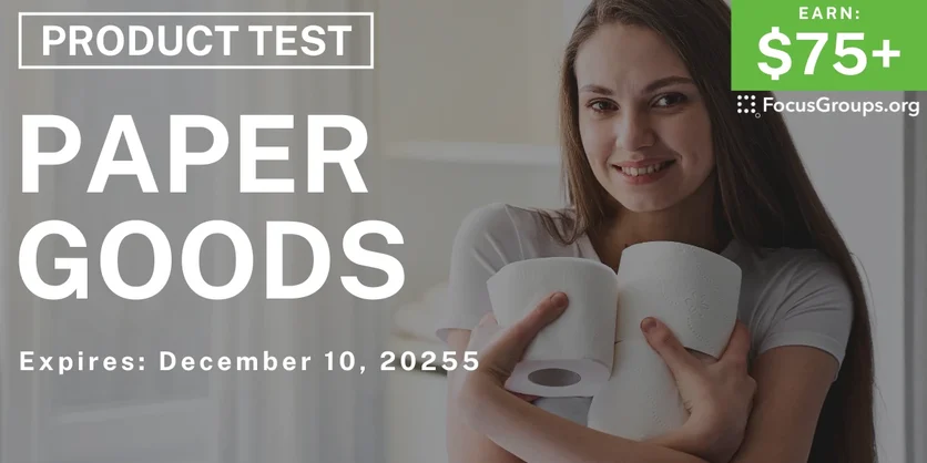 Product Test on Paper Goods - $75+ - $75-$150 - 11/28/2025