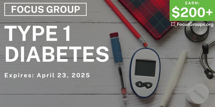 Focus Group on Type 1 Diabetes - $200+ - 04/11/2025