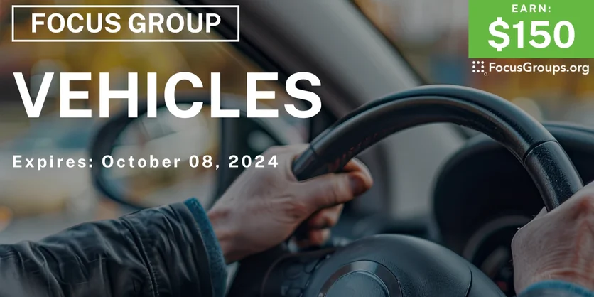 Focus Group on Vehicles - $150 - 10/02/2024