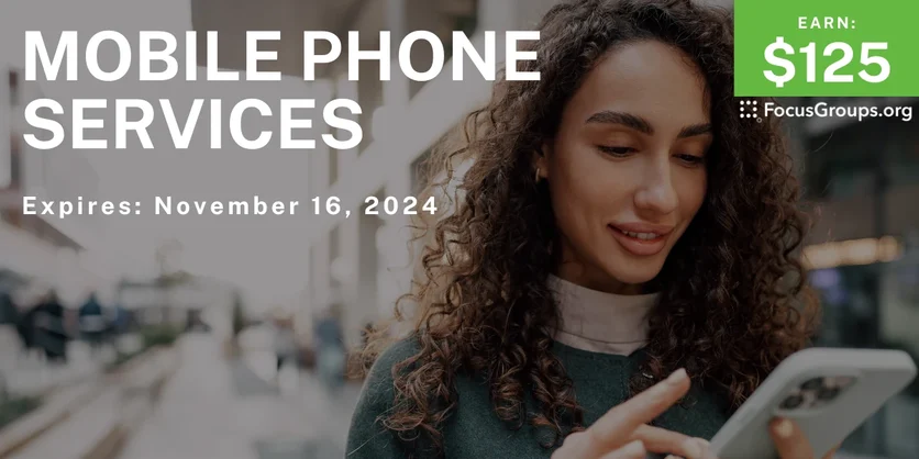 Online Interview on Mobile Phone Services - $125 - 10/18/2024