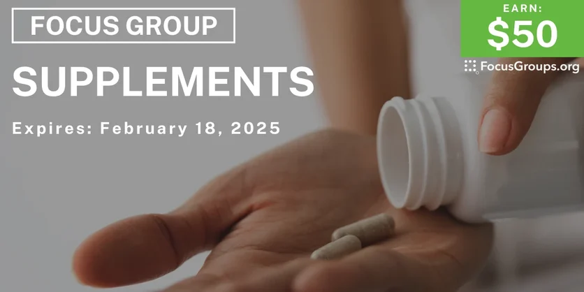 Focus Group on Supplements - $50 - 02/06/2025