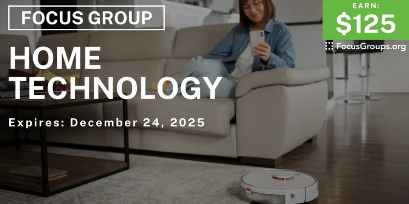 Focus Group on Home Technology - $125 - $125 - 12/15/2025