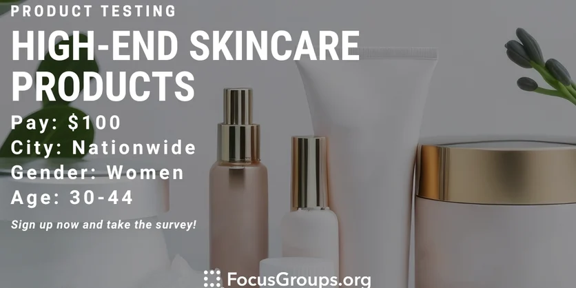 Product Test for Women on High-end Skincare Products - $100 - 09/10/2023