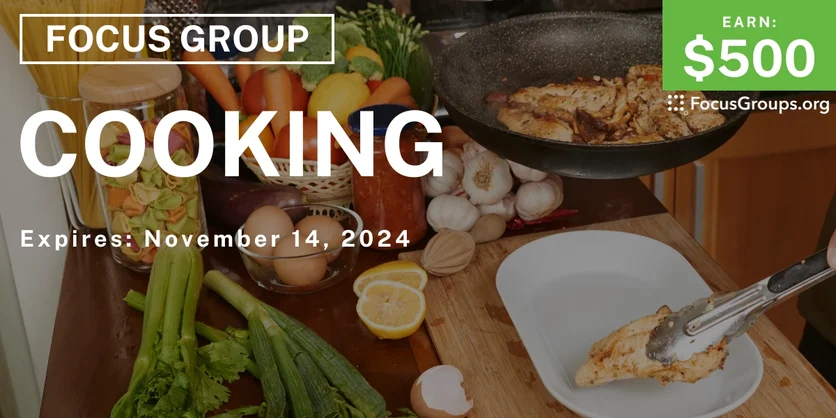 Focus Group on Cooking - $500 - 10/30/2024