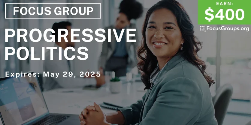 Focus Group on Progressive Politics - $400 - 04/30/2025