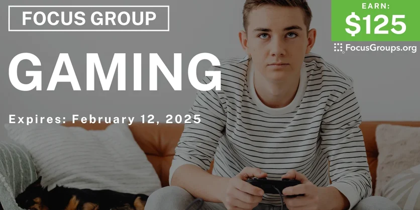Focus Group for Teens on Gaming - $125 - 01/29/2025