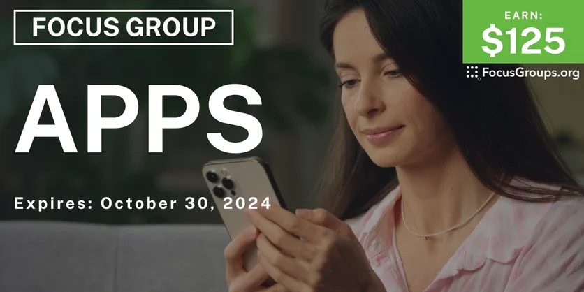 Focus Group on Apps - $125 - 10/03/2024