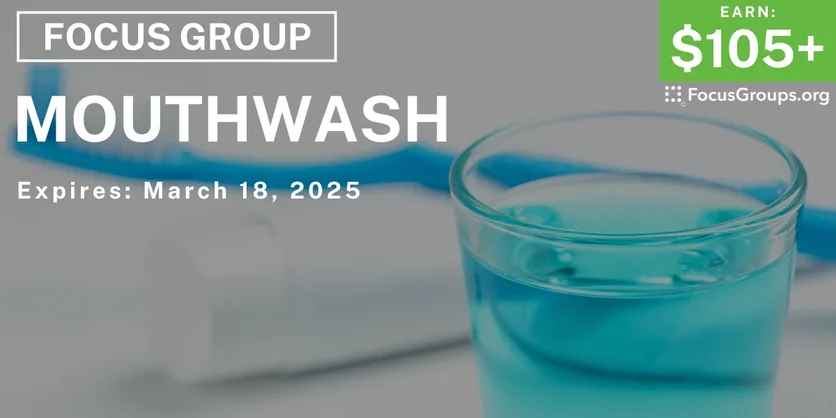 Focus Group on Mouthwash - $105-$270 - 03/06/2025