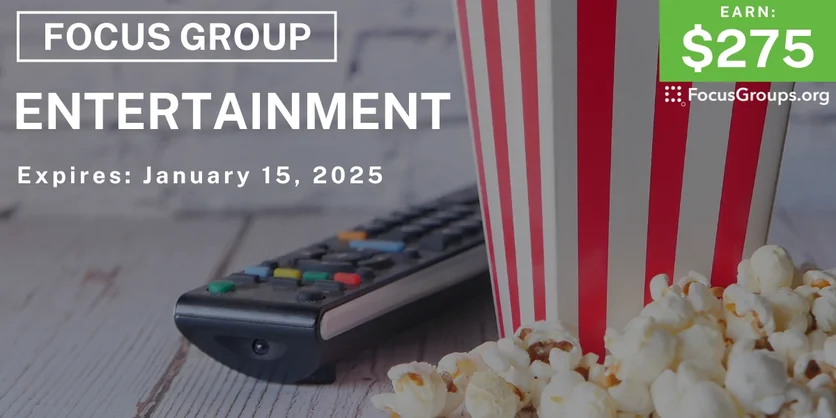 Focus Group on Entertainment - $275 - 01/07/2025