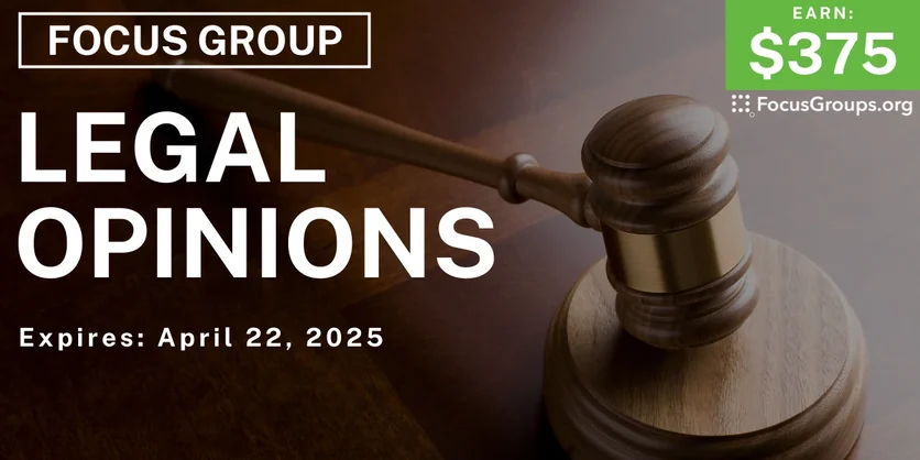Focus Group in LA on Legal Opinions - $375 - 04/07/2025
