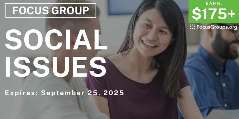 Focus Group in LA on Social Issues - $175+ - $175-$375 - 09/15/2025