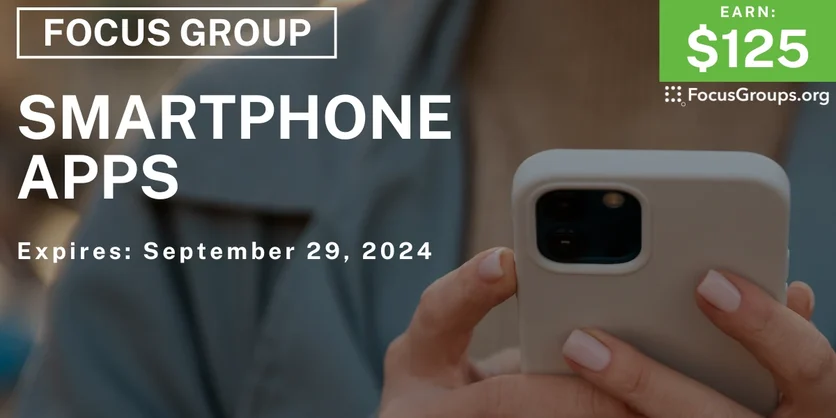 Focus Group on Smartphone Apps - $125 - 08/22/2024