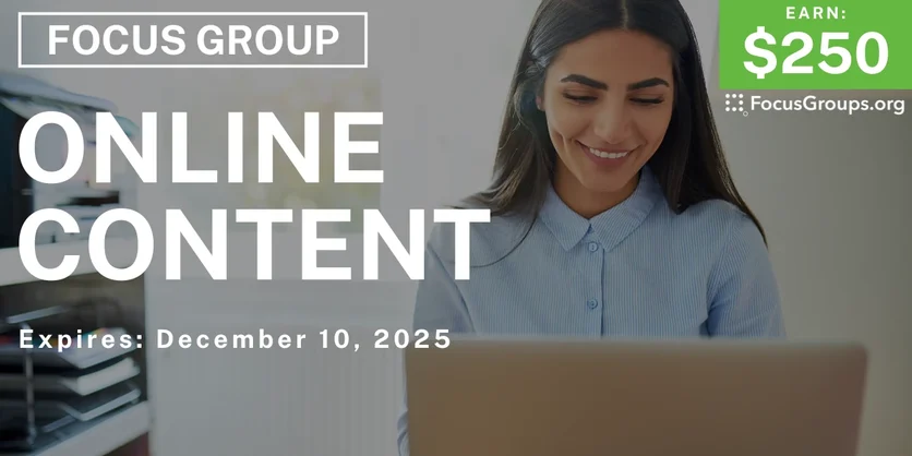 Focus Group on Online Content - $250 - $250 - 12/08/2025