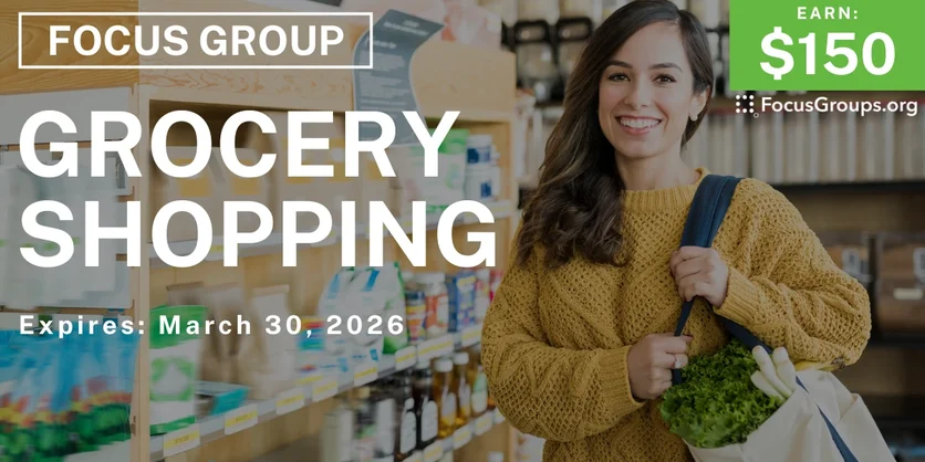 Focus Group on Grocery Shopping - $150 - $150 - 03/30/2026