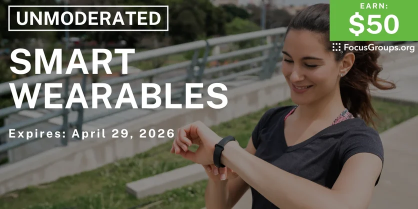 Research Study on Smart Wearables - $50 - $50 - 04/24/2026