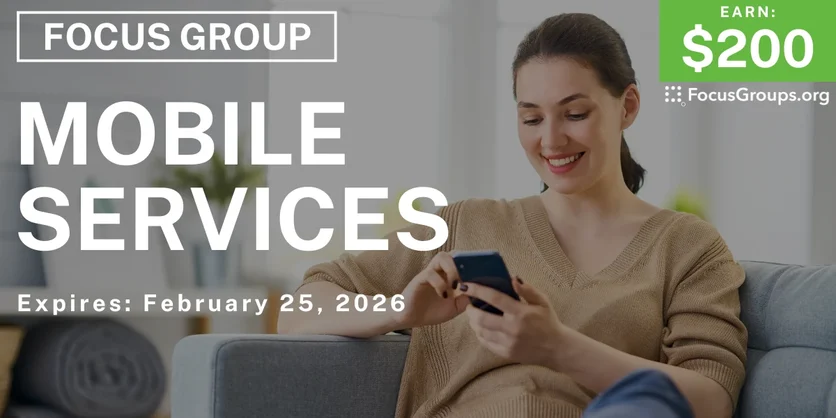 Focus Group on Mobile Services - $200 - $200 - 02/11/2026