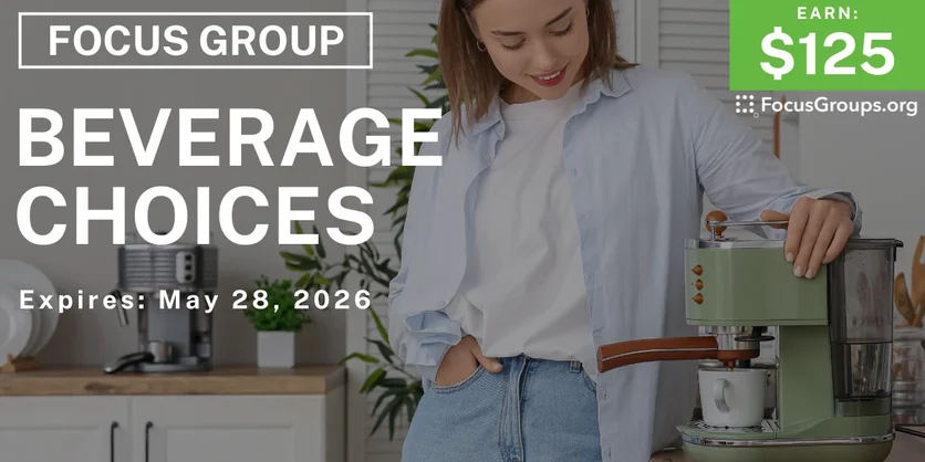 Focus Group on Beverage Choices - $125 - $125 - 05/11/2026