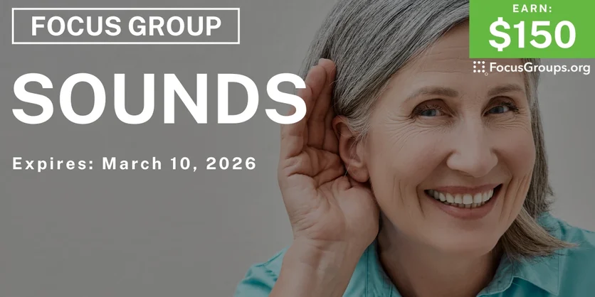 Focus Group on Sounds - $150 - $150 - 02/20/2026