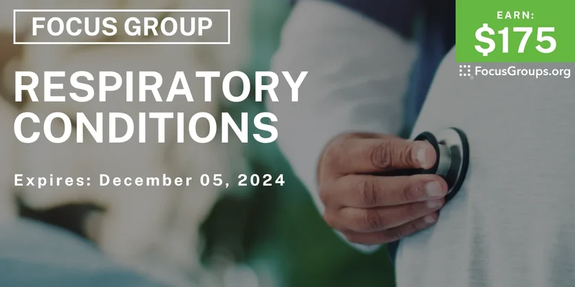 Focus Group on Respiratory Conditions - $175 - 11/19/2024