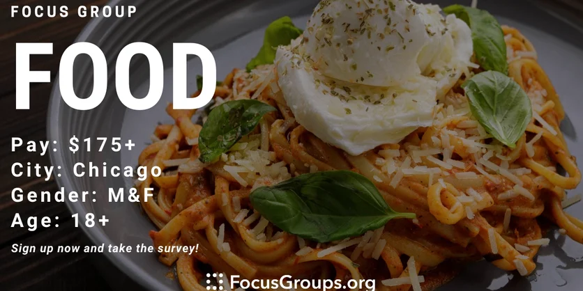 Focus Group on Food in Chicago - $175 - $225 - 08/11/2022