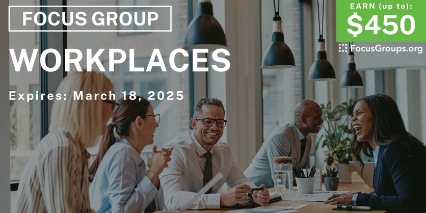 Focus Group in Boston on Workplaces - up to $450 - 03/06/2025