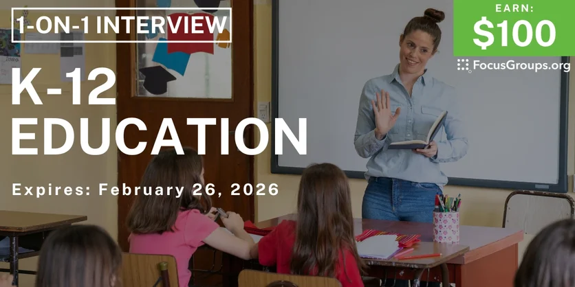 Research Study on K-12 Education - $100 - $100 - 01/30/2026