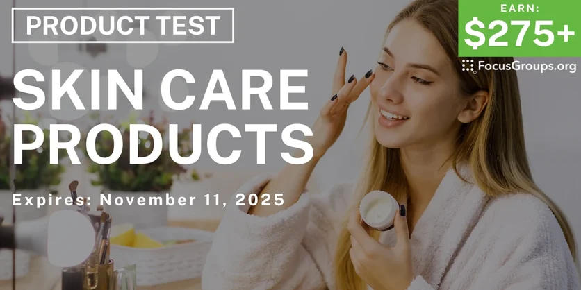 Product Test on Skin Care Products - $275+ - $275-$375 - 10/24/2025