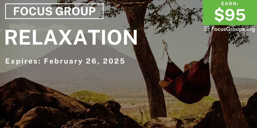 Focus Group on Relaxation - $95 - 01/22/2025