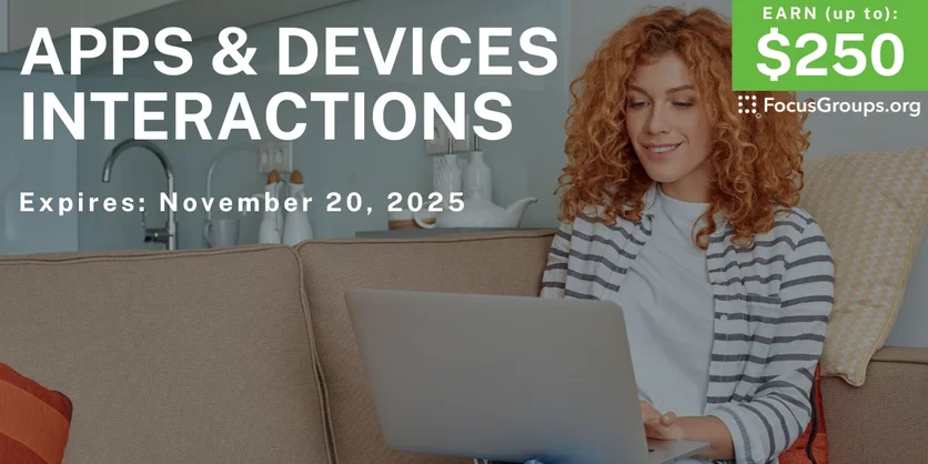 Interview on Apps & Devices Interactions - up to $250 - up to $250 - 10/21/2025