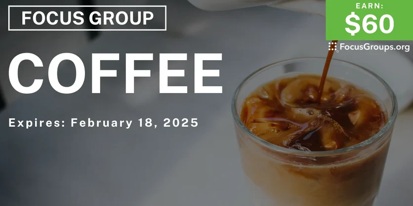 Focus Group on Coffee - $60 - 02/14/2025