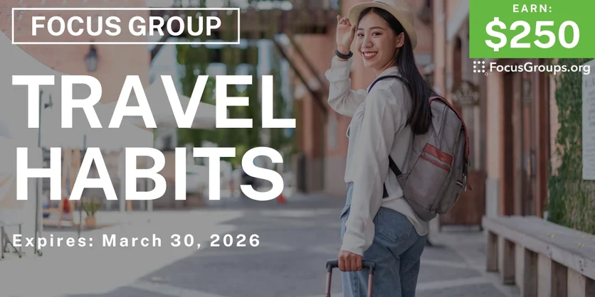 Focus Group in Atlanta on Travel Habits - $250 - $250 - 03/27/2026